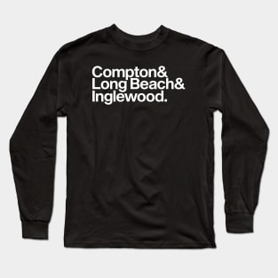 Compton, Long Beach, Inglewood Long Sleeve T-Shirt